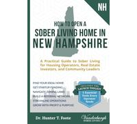 How to Open a Sober Living Home in New Hampshire: A Practical Guide to Sober Living for Housing Operators, Real Estate Investors, and Community ... State-by-State Recovery Home Startup Guides)