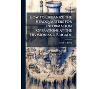How to Organize the Headquarters for Information Operations at the Division and Brigade