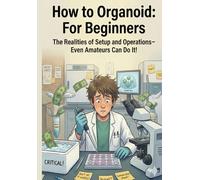 How to Organoid: For Beginners-The Realities of Setup and Operations-Even Amateurs Can Do It!: How to Organoid