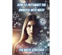 How to Outsmart the Universe with Math (Absurd Academics)