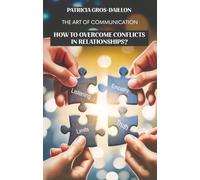 HOW TO OVERCOME CONFLICTS IN RELATIONSHIPS?: The art of communication