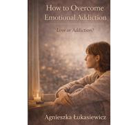 How To Overcome Emotional Addiction: Lover or Addiction ?