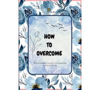 How To Overcome: Prayer Journal to help you Overcome Obstacles In Life