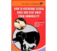 How to Overcome Sexual Urge and Stay Away from Immorality