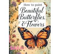 How to paint beautiful butterflies, & Flowers