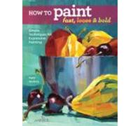 How To Paint Fast Loose And Bold (ebook)