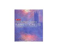 How to Paint Like the Impressionists
