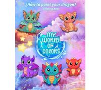 ¿How to paint your dragon?: For small and amazing artists