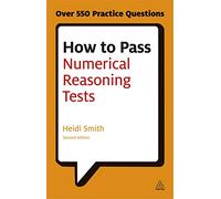 How to Pass Numerical Reasoning Tests: A Step-by-Step Guide to Learning Key Numeracy Skills (Testing Series)