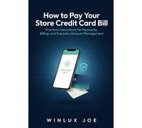 How to pay your store credit card bill: Practical instructions for payments, billing,and everyday account management