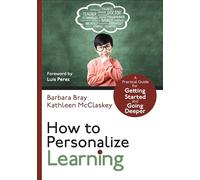 How to Personalize Learning: A Practical Guide for Getting Started and Going Deeper (Corwin Teaching Essentials)