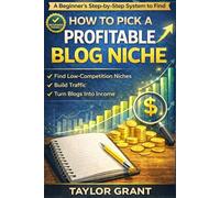 How to Pick a Profitable Blog Niche: A Beginner’s Step-by-Step System to Find Low-Competition Niches, Build Traffic, and Turn Blogs Into Income (Follow Me)