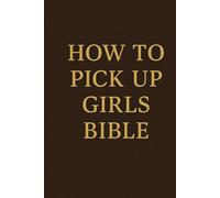 HOW TO PICK UP GIRLS BIBLE