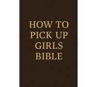 HOW TO PICK UP GIRLS BIBLE