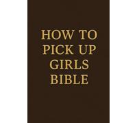 HOW TO PICK UP GIRLS BIBLE