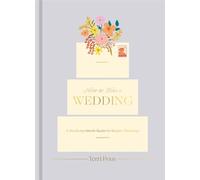 How to Plan a Wedding: A Month-by-Month Guide for Modern Weddings (How To Series)