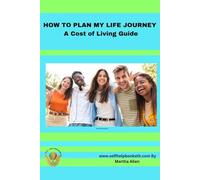 How To Plan My Life Journey: A Cost of Living Guide