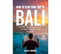 HOW TO PLAN YOUR TRIP TO BALI: Complete Travel Checklist, Must-See Spots, and Insider Local Knowledge