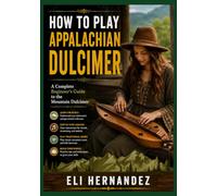 HOW TO PLAY APPALACHIAN DULCIMER: A Complete Beginner's Guide to the Mountain Dulcimer