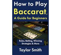 How to Play Baccarat, a Guide for Beginners: Rules, Betting, Winning Strategies & More (Gambling Games for Beginners)