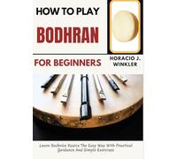 How To Play Bodhran For Beginners: Learn Bodhrán Basics The Easy Way With Practical Guidance And Simple Exercises