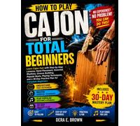 How To Play Cajon For Total Beginners: Learn Cajon Fast With Easy Beats, Simple Techniques, And A Beginner-Friendly Practice Plan