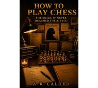 How To Play Chess: The Interview of Dr. Eileen Mercer Forensic Behavior Analyst: 12 (The Smile, It Never Reached Their Eyes)