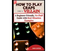 How to Play Craps Like a Villain: A Beginner-Friendly, No-Fluff Guide with Real-Situation Examples