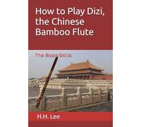 How to Play Dizi, the Chinese Bamboo Flute: The Basic Skills