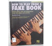 How to play from a fake book piano ou clavier: Faking Your Own Arrangements from Melodies and Chords
