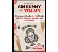 How to Play Gin Rummy Like a Villain: A Beginner-Friendly, No-Fluff Guide with Real-Situation Examples and Scorecard