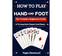 How to Play Hand and Foot: The Complete Beginner's Guide to America's Classic Card Game