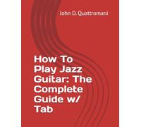 How To Play Jazz Guitar: The Complete Guide w/ Tab