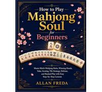 How to Play Mahjong Soul for Beginners: Master Riichi Mahjong Rules, Winning Hands, Yaku, Scoring, Tile Strategy, Defense, and Ranked Play with Easy Step-by-Step Lessons