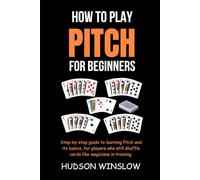 How To Play Pitch for Beginners: Step-by-step guide to learning Pitch and its basics, for players who still shuffle cards like magicians in training.