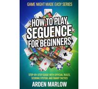 How to Play Sequence for Beginners: Step-by-Step Guide With Official Rules, Scoring System, and Smart Tactics