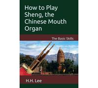 How to Play Sheng, the Chinese Mouth Organ: The Basic Skills