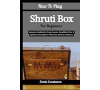 How To Play Shruti Box For Beginners: Generate Meditative Drone Layers, Breathlike Flow & Spiritual Atmosphere With Easy Musical Guidance