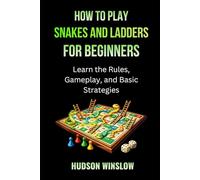How to Play Snakes and Ladders for Beginners: Learn the Rules, Gameplay, and Basic Strategies