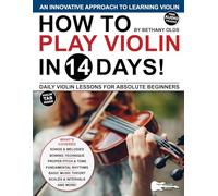 How to Play Violin in 14 Days: Daily Violin Lessons for Absolute Beginners (Play Music in 14 Days)