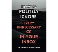 How To Politely Ignore Every Unnecessary CC In Your Inbox: Funny Lined Notebook, Fake Book Cover Journal, Dirty Gag Gift Joke