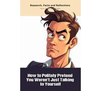 How to Politely Pretend You Weren’t Just Talking to Yourself: A "book" with empty lined pages - Funny gift - Notebook | 6" x 9" (15.24 x 22.86 cm) ... Collection" | 200 pages, Perfect gag gift
