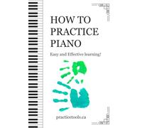 How to Practice Piano: Easy and Effective Learning!: 13 (Complete Guide to RCM Piano)
