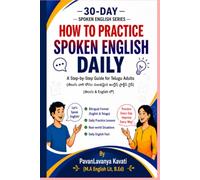 How to Practice Spoken English Daily (Telugu Adults): A Step-by-Step Guide for Telugu Adults (English&Telugu)