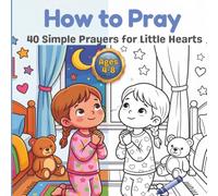 How to Pray: A Christian Coloring Book for Kids Ages 4-8 (Little Hearts Faith Series)