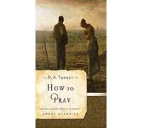 [(How to Pray)] [By (author) R.A. Torrey ] published on (October, 2007)