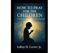 HOW TO PRAY FOR THE CHILDREN