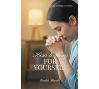 How To Pray For Yourself: A Gentle Guide to Healing, Identity and Finding God in Prayer: 1