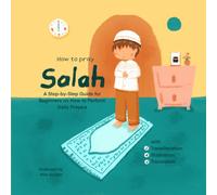 How to Pray Salah: A Step-by-Step Guide for Beginners on How to Perform Daily Prayers