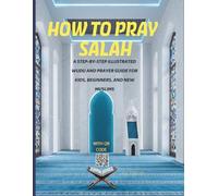 HOW TO PRAY SALAH: A Step-by-Step Illustrated Wudu and Prayer Guide for Kids, Beginners, and New Muslims